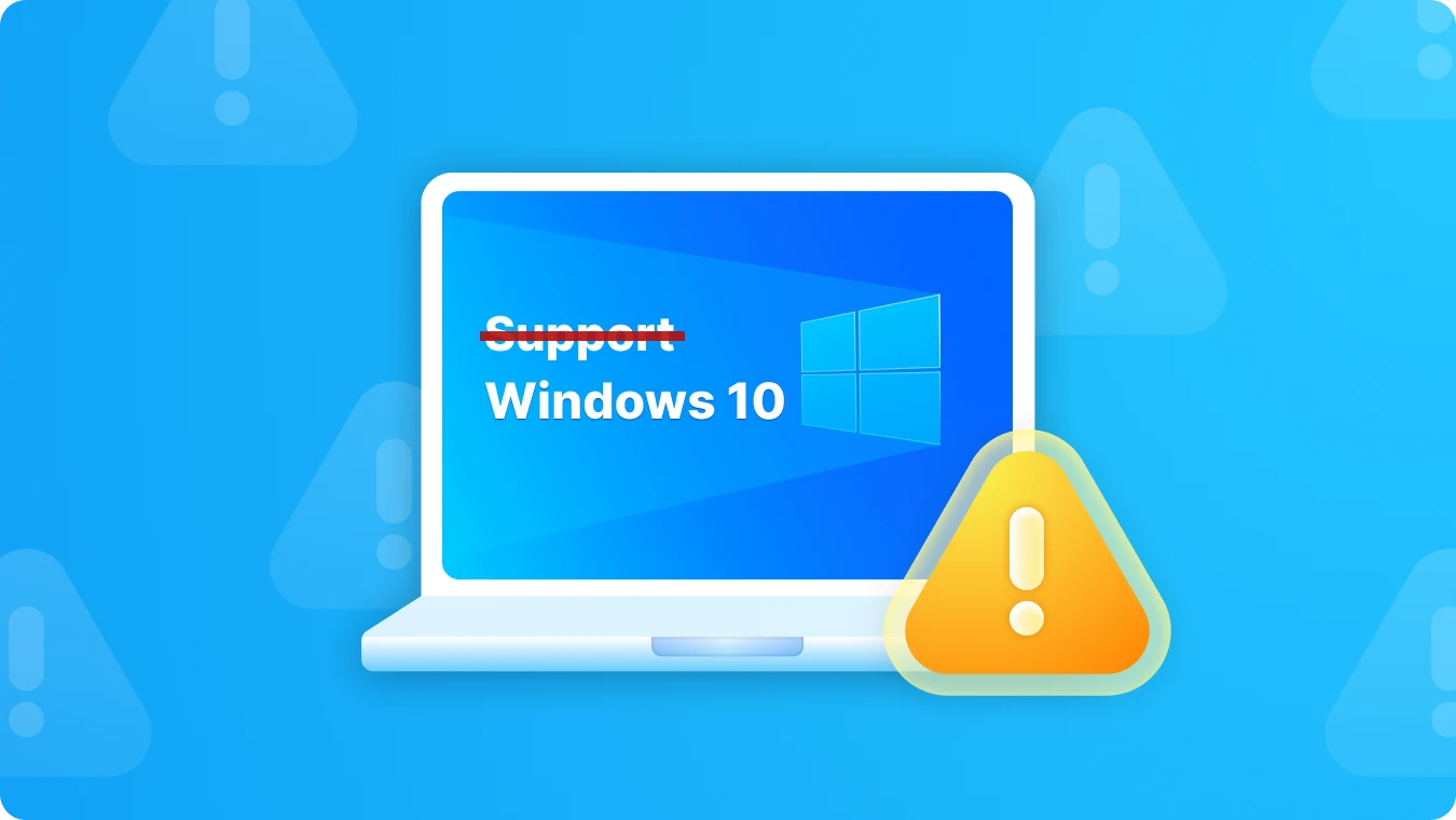 Windows 10 Support Will End, What Should I Do?